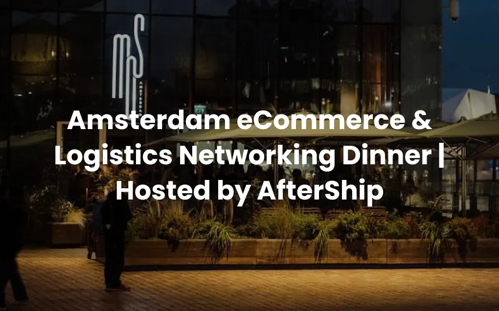 Amsterdam eCommerce & Logistics Networking Dinner