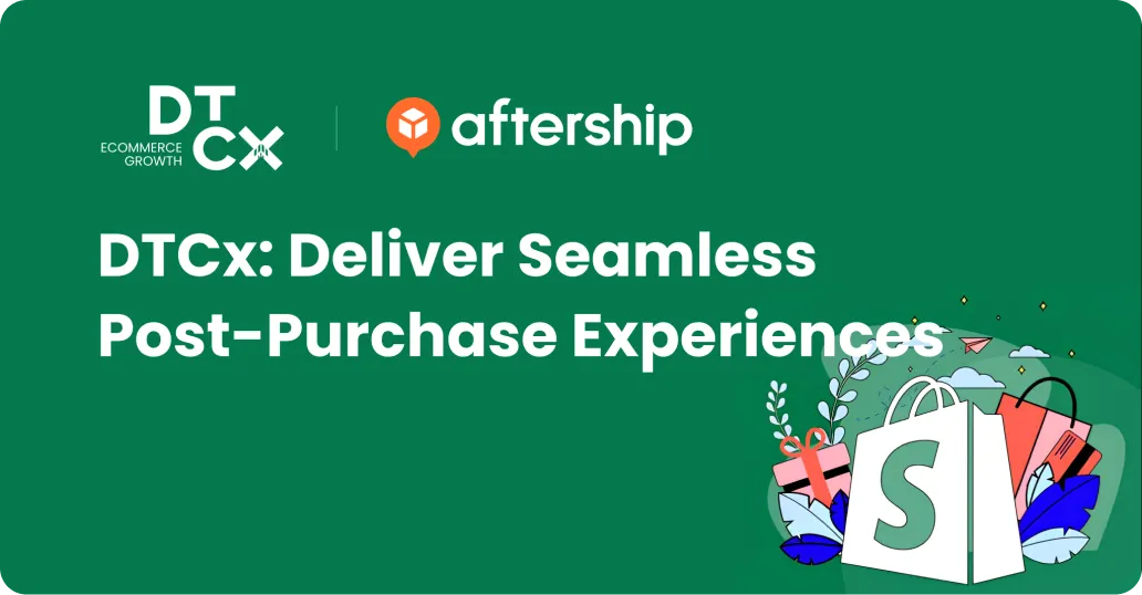 dtcx deliver seamless post purchase experience